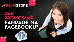 Jak promowa FanPage na Facebooku?